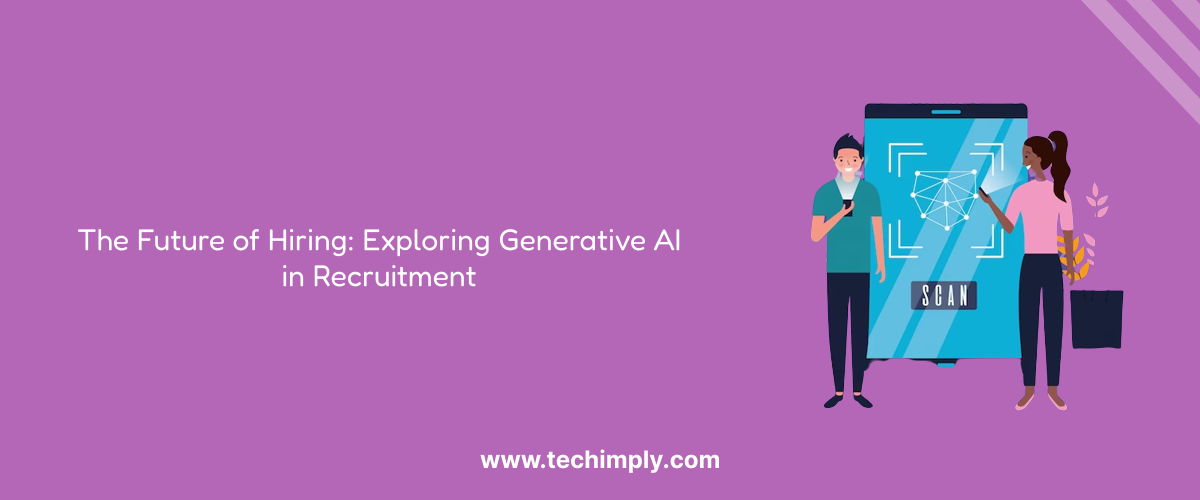 The Future of Hiring: Exploring Generative AI in Recruitment